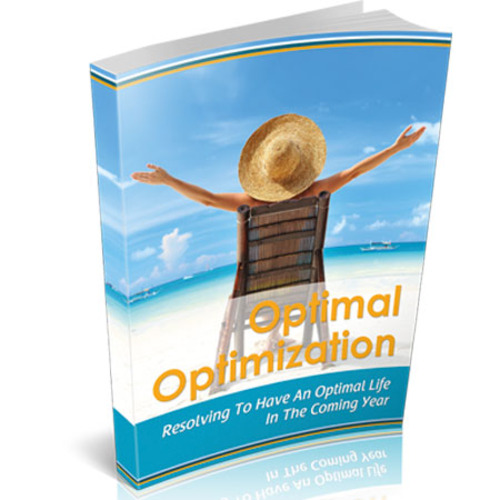Product picture Optimal Optimization - Be A Success At Optimizing Your Life!