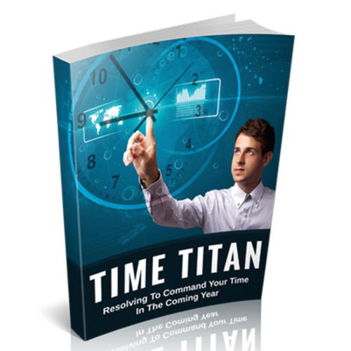 Product picture Time Titan - Resolving To Command Your Time MRR
