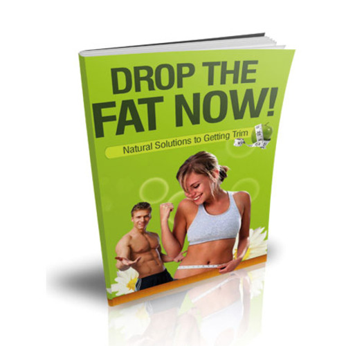 Product picture Drop The Fat Now - Natural Solutions To Getting Trim